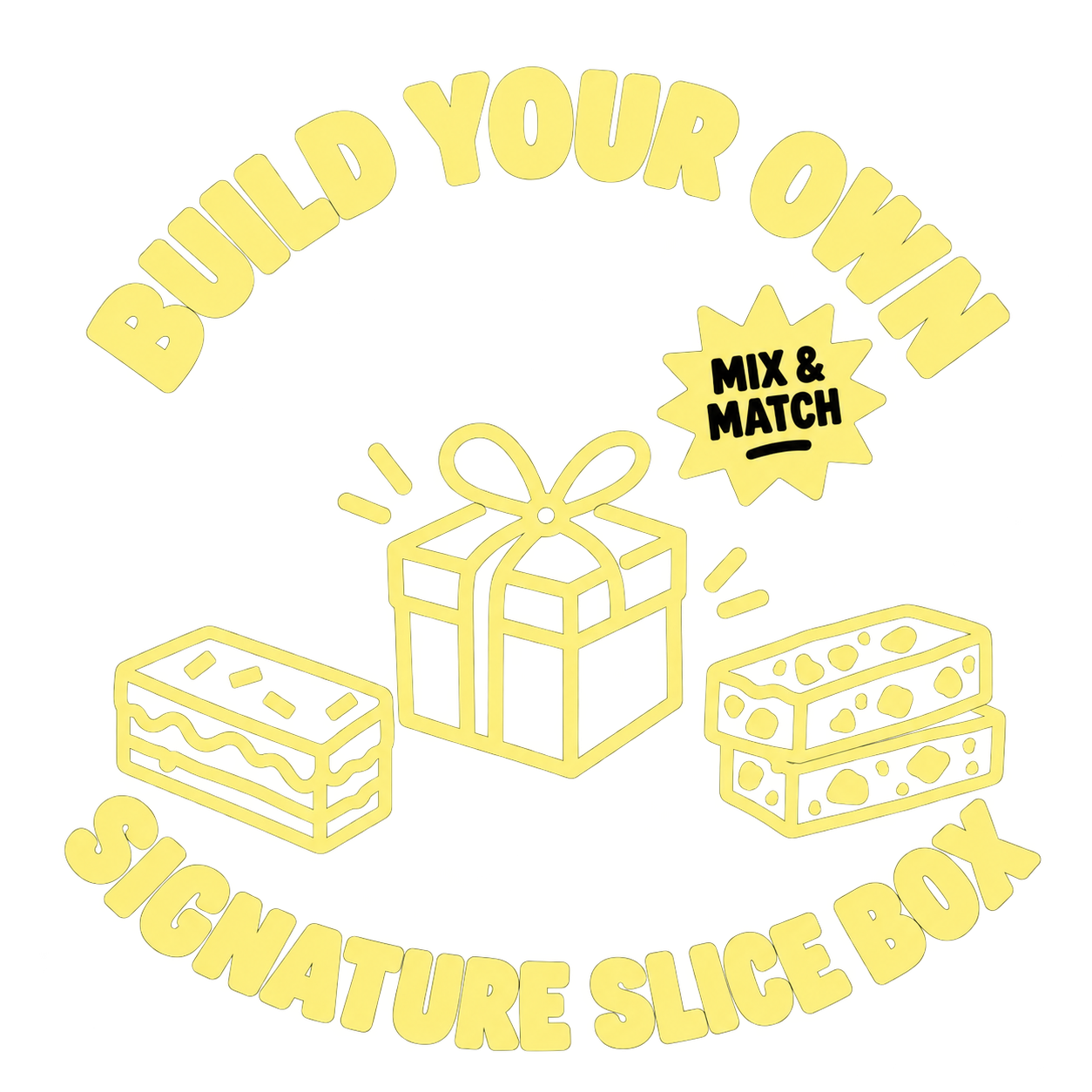 Build your own signature slice box. Mix and match.